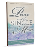 Peace and the Single Mom: 50 Moments of Calm in the Chaos